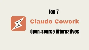 7 Best & Open-source Claude Cowork Alternatives