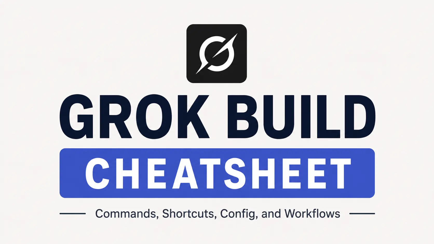 grok-build-cheat-sheet