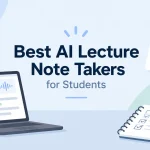 best-ai-lecture-note-takers-students